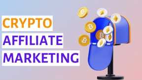 Crypto Affiliate Marketing: How to Earn Passive Income with Crypto affiliate marketing