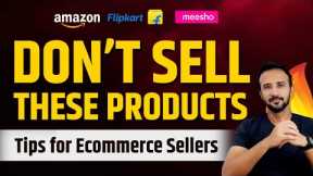 Ecommerce business for beginners ❌ Avoid these Products | Tips & Tricks | #amazon #flipkart #meesho