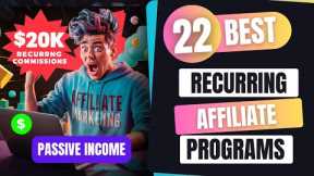 Top 22 Affiliate Programs with Recurring Commissions for Passive Income in 2024
