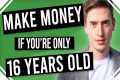 How to Make Money Online as a 16 Year 