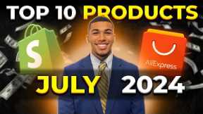 ⭐️ TOP 10 PRODUCTS TO SELL IN JULY 2024 | DROPSHIPPING SHOPIFY