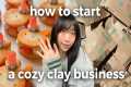how to start a polymer clay business! 