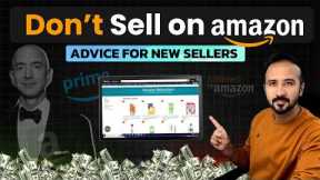 Don't Sell on AMAZON without watching this video ⚠️ Ecommerce Business | Business Ideas 2024