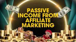 Passive Income From Affiliate Marketing