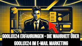 Goolux24 Erfahrungen - Die Wahrheit über Goolux24 im E-Mail Marketing