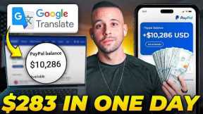 Earn $283/Day Using Google Translate FOR FREE (Make Money Online 2024)