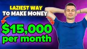 Laziest Way to Make Money Online For Beginners ($15,000 a month)