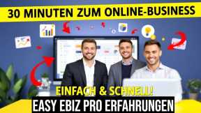 Easy Ebiz Pro Erfahrungen: In 30 Minuten zum Online-Business 💰