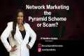 Is Network Marketing a Pyramid Scheme 