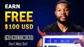 EARN $100 USD FREE WITHOUT INVESTMENT OR CAPITAL -- ENDING SOON! (MAKE MONEY ONLINE WITH NO CAPITAL)