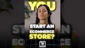 Should you start an ecommerce store?