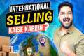 International Selling Kaise kare |