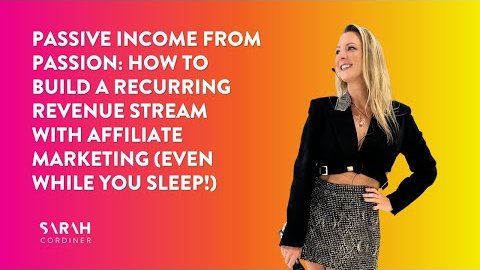 Passive Income from Passion How to Build a Recurring Revenue Stream with Affiliate Marketing