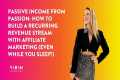 Passive Income from Passion How to