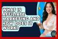 What Is Affiliate Marketing and How