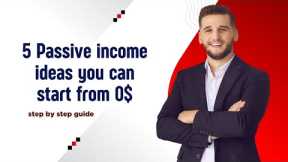 5 Passive income ideas you can start from 0$ (step-by-step guide)