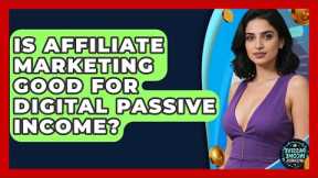 Is Affiliate Marketing Good For Digital Passive Income? - Passive Income Wizards