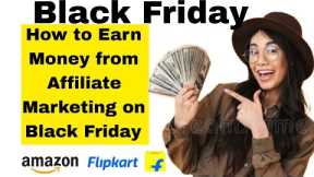 Black Friday Affiliate Marketing: Tips to MAXIMIZE Your Earnings!