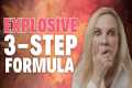 The 3 Step Formula to Explode Your