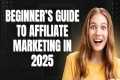 Beginner’s Guide to Affiliate