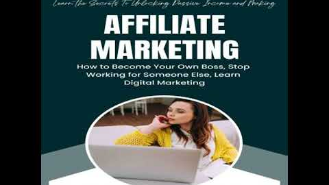 Affiliate Marketing: Learn the Secrets To Unlocking Passive Income and Making (How to Become Your