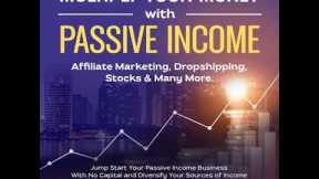 Multiply Your Money With Passive Income: Affiliate Marketing, Dropshipping, Stocks & Many More: