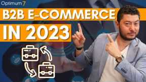 B2B eCommerce for Industrial Supply Companies - Functionality and Marketing Strategies in 2023