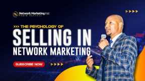 The Psychology Of Selling in Network Marketing