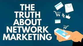 The Truth About Network Marketing