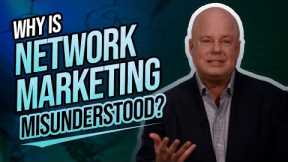 Why is Network Marketing Misunderstood