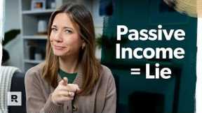 The Myth of Passive Income (What No One Tells You)