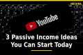 3 Passive Income Ideas You Can Start