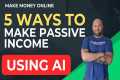 5 MODERN Ways to Earn Passive Income