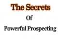 The Secrets Of Powerful Prospecting