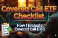 Covered Call ETF Checklist | How I
