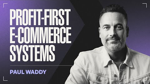 Stop Losing Money: E-Commerce Advice That Scaled Brands to $500 Million | Paul Waddy