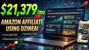 How I Make $21K/mo With Amazon Affiliate Using DzineAI