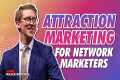 BEST Attraction Marketing TIPS for